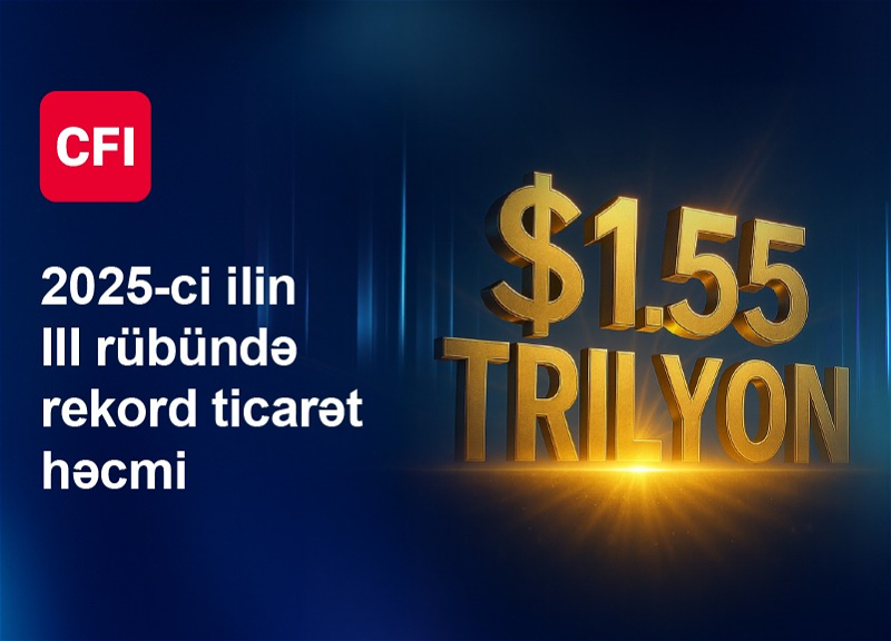 CFI üçüncü rübdə 1.55 trilyon ABŞ dolları həcmində ticarət dövriyyəsinə çataraq yeni zirvəyə yüksəldi, sentyabr ayında isə aylıq rekordunu yenilədi